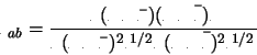 \begin{displaymath}
c_{ab} = {\langle (a-\bar a) (b-\bar b) \rangle \over
\la...
... (a-\bar a)^2\rangle^{1/2} \langle (b-\bar
b)^2\rangle^{1/2}}
\end{displaymath}