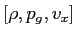 $ [\rho ,p_g,v_x]$