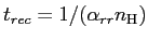 $ t_{rec}=1/(\alpha_{rr}n_{\mathrm{H}})$