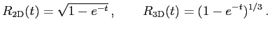 $\displaystyle R_{\mathrm{2D}}(t)=\sqrt{1-e^{-t}}\,,\qquad R_{\mathrm{3D}}(t)=(1-e^{-t})^{1/3}\,.$