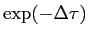 $ \exp(-\Delta\tau)$