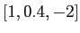 $ [1,0.4,-2]$