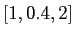 $ [1,0.4,2]$