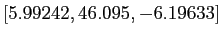 $ [5.99242, 46.095, -6.19633]$