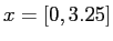 $ x=[0,3.25]$